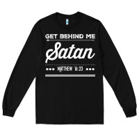 Black Get behind me Satan Matthew 1623 Quote Long Sleeve Tee - longCreatives