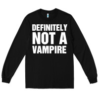 Black Definitely Not A Vampire merch Long Sleeve Tee - longCreatives