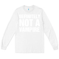 White Definitely Not A Vampire merch Long Sleeve Tee - longCreatives