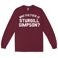 Burgundy who the fuck is sturgill simpson Long Sleeve Tee - longCreatives