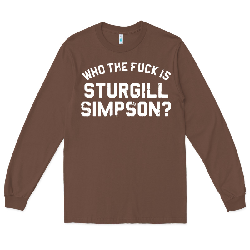 Who The Fuck Is Sturgill Simpson Long Sleeve Tee by longCreatives | Teevron