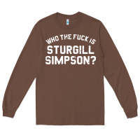 Chestnut who the fuck is sturgill simpson Long Sleeve Tee - longCreatives
