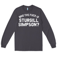 Smoke who the fuck is sturgill simpson Long Sleeve Tee - longCreatives