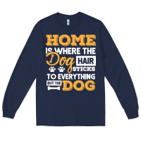 Navy dog t  shirt home is where the dog hair stick funny  gift t  shirt Long Sleeve Tee - longCreatives