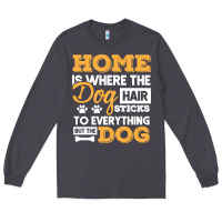 Smoke dog t  shirt home is where the dog hair stick funny  gift t  shirt Long Sleeve Tee - longCreatives