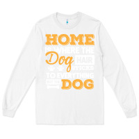 White dog t  shirt home is where the dog hair stick funny  gift t  shirt Long Sleeve Tee - longCreatives