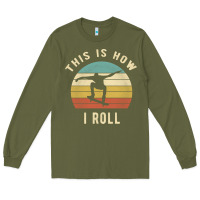 Army Green Skater - This Is How I Roll Retro Skateboard Gift Long Sleeve Tee - longCreatives