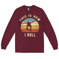 Burgundy Skater - This Is How I Roll Retro Skateboard Gift Long Sleeve Tee - longCreatives