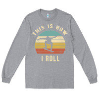 Heather Grey Skater - This Is How I Roll Retro Skateboard Gift Long Sleeve Tee - longCreatives