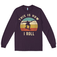 Plum Skater - This Is How I Roll Retro Skateboard Gift Long Sleeve Tee - longCreatives
