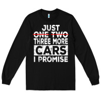 Black Just One More Car I Promise Mechanic Gift Car Lover Garage Long Sleeve Tee - longCreatives