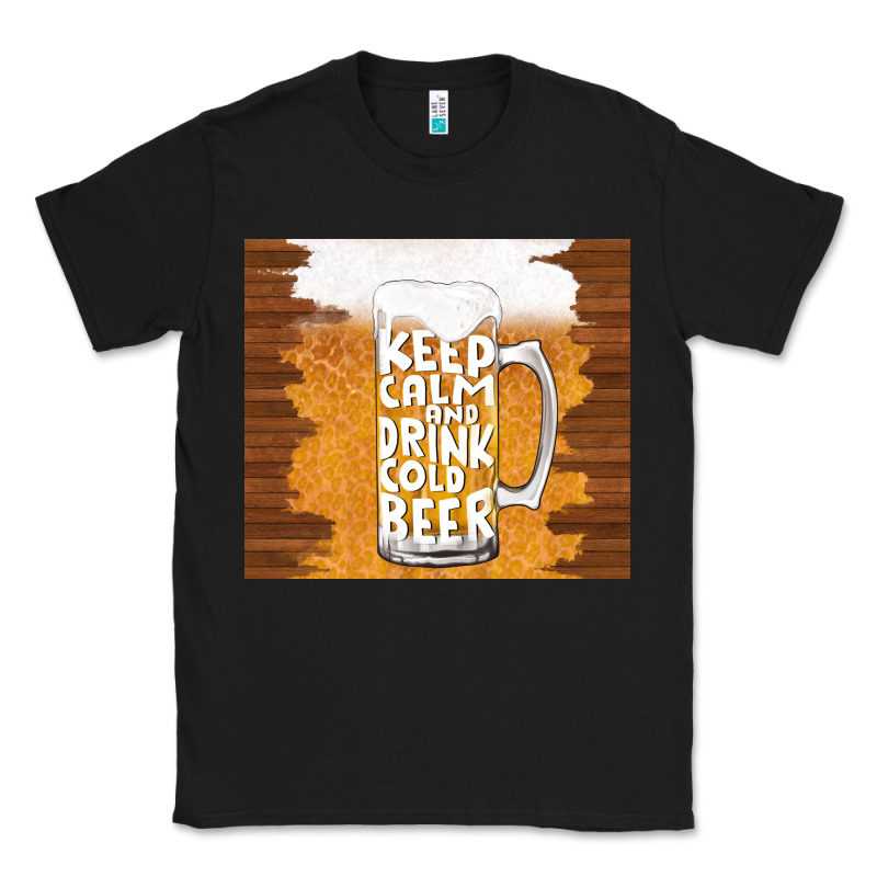 Keep Calm And Drink Cold Beer Classic Tee by TumblerDesignByShophia | Teevron