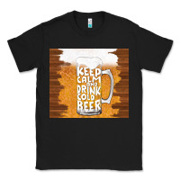 Black keep calm and drink cold beer Classic Tee - TumblerDesignByShophia