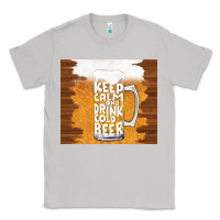 Moon Dust keep calm and drink cold beer Classic Tee - TumblerDesignByShophia