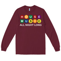 Burgundy House Music All Night Long Ravers Long Sleeve Tee - longCreatives