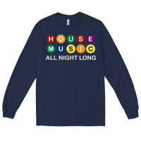 Navy House Music All Night Long Ravers Long Sleeve Tee - longCreatives
