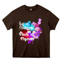 Chocolate Brown Be a Flamingo in a Flock of Pigeons Heavy Core Tee - Bettercallsaul