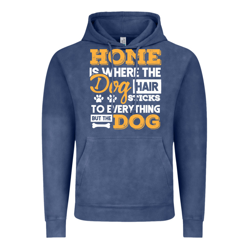 Dog T  Shirt Home Is Where The Dog Hair Stick Funny  Gift T  Shirt Vintage Hoodie by longCreatives | Teevron