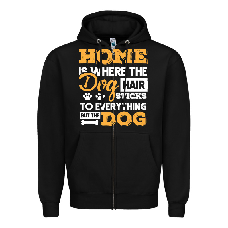 Dog T  Shirt Home Is Where The Dog Hair Stick Funny  Gift T  Shirt Zipper Hoodie by longCreatives | Teevron