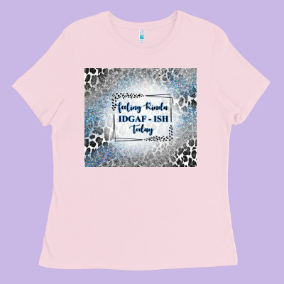 Feeling Kinda Idgaf Ish Today With Leopard And Gli Ladies Tee Designed By Tumblerdesignbyshophia