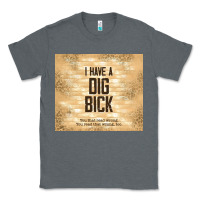 Charcoal Heather sarcastic funny i have a dig bick Classic Tee - TumblerDesignByShophia