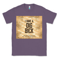 Lavender sarcastic funny i have a dig bick Classic Tee - TumblerDesignByShophia