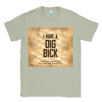 Matcha sarcastic funny i have a dig bick Classic Tee - TumblerDesignByShophia