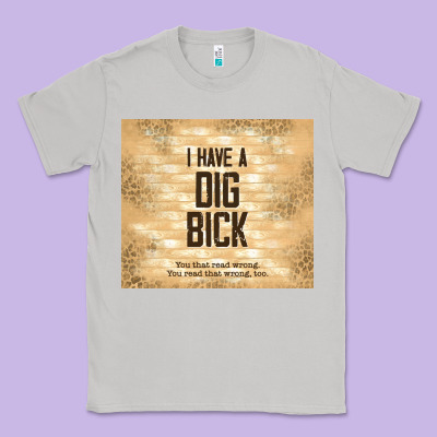 Sarcastic Funny I Have A Dig Bick Classic Tee Designed By Tumblerdesignbyshophia