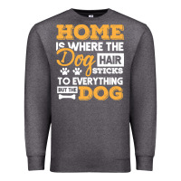 Charcoal Heather dog t  shirt home is where the dog hair stick funny  gift t  shirt Premium Sweatshirt - longCreatives