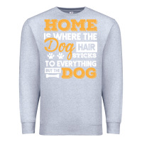 Heather Grey dog t  shirt home is where the dog hair stick funny  gift t  shirt Premium Sweatshirt - longCreatives