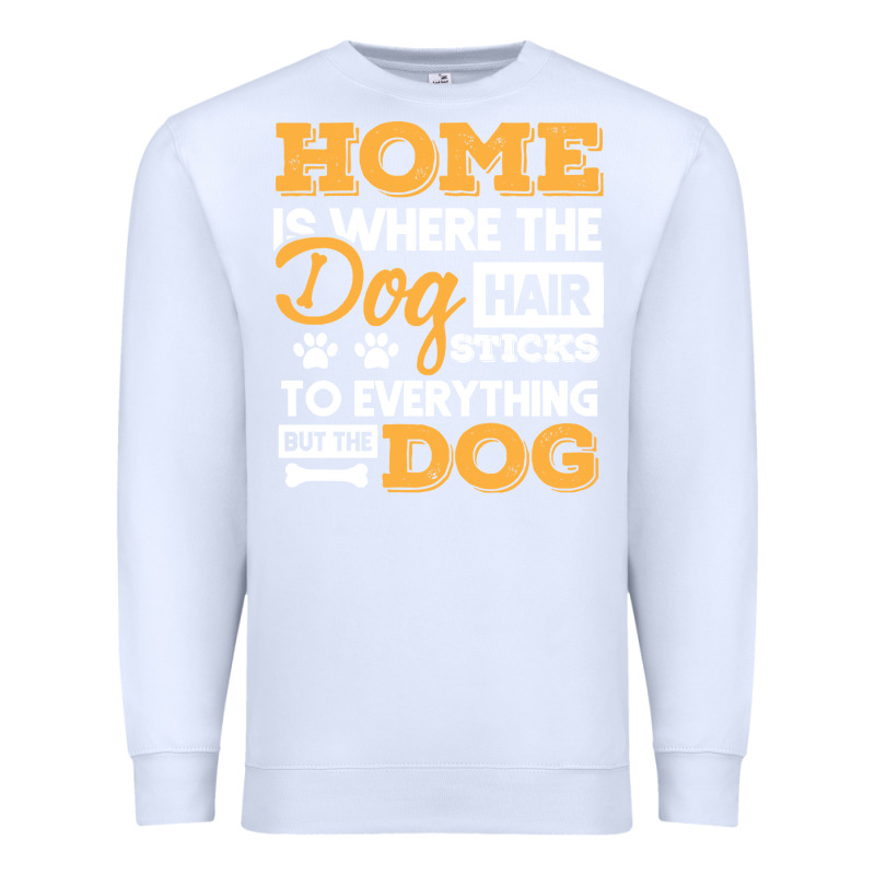 Dog T  Shirt Home Is Where The Dog Hair Stick Funny  Gift T  Shirt Premium Sweatshirt by longCreatives | Teevron
