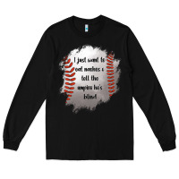 Black I Just Want To Eat Nachos and Tell The Umpire He's Blind Long Sleeve Tee - Jasminsmagicworld