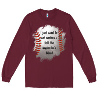 Burgundy I Just Want To Eat Nachos and Tell The Umpire He's Blind Long Sleeve Tee - Jasminsmagicworld