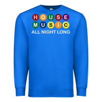 True Royal House Music All Night Long Ravers Premium Sweatshirt - longCreatives