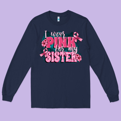 I Wear Pink For My Sister Long Sleeve Tee Designed By Fadigitalartstudio