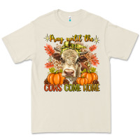 Bone Pray Till The Cows Come Home Premium Tee - texasbilliewilder