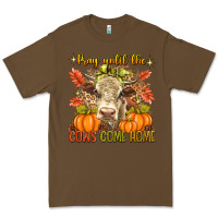 Cacao Pray Till The Cows Come Home Premium Tee - texasbilliewilder