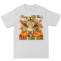 Dove Grey Pray Till The Cows Come Home Premium Tee - texasbilliewilder