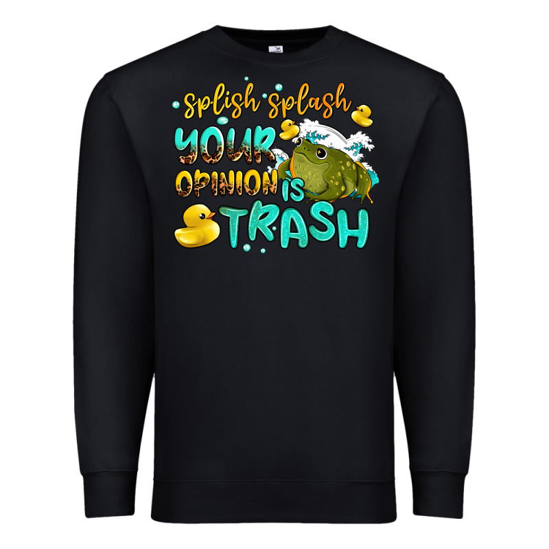 Splish Splash Your Opinion Is Trash Premium Sweatshirt by AdoDesignShop | Teevron