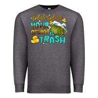 Charcoal Heather splish splash your opinion is trash Premium Sweatshirt - AdoDesignShop