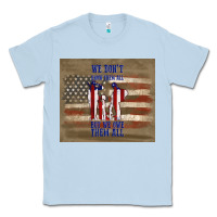 Dusty Blue we don't know them all but we owe them all Classic Tee - TumblerDesignByShophia