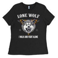 Lone Wolf I Walk And Fight Alone Loner Motivation Ladies Tee | Teevron