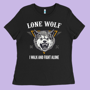 Lone Wolf I Walk And Fight Alone Loner Motivation Ladies Tee Designed By Longcreatives