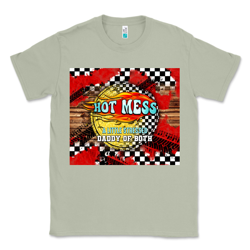 Hot Mess Daddy Of Both Classic Tee by TumblerDesignByShophia | Teevron