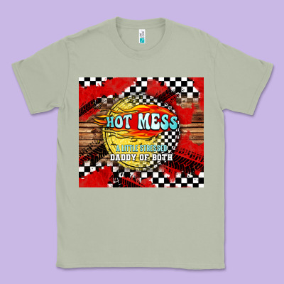 Hot Mess Daddy Of Both Classic Tee Designed By Tumblerdesignbyshophia