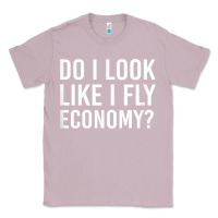 Lilac Do I Look Like I Fly Economy  Funny First Class Traveling Classic Tee - longCreatives