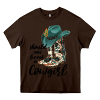 Chocolate Brown Should Have Been A Cowgirl Heavy Core Tee - JahusDesignShop