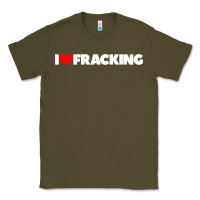 Army Green I Love Fracking Classic Tee - longCreatives