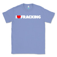 Colony Blue I Love Fracking Classic Tee - longCreatives