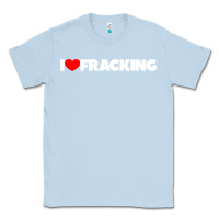 Dusty Blue I Love Fracking Classic Tee - longCreatives